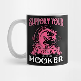 Bass Fish Support Your Local Hooker Funny Dirty Fishing Mug